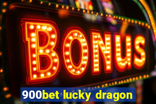 900bet lucky dragon