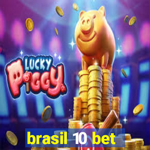 brasil 10 bet