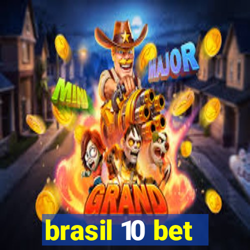 brasil 10 bet