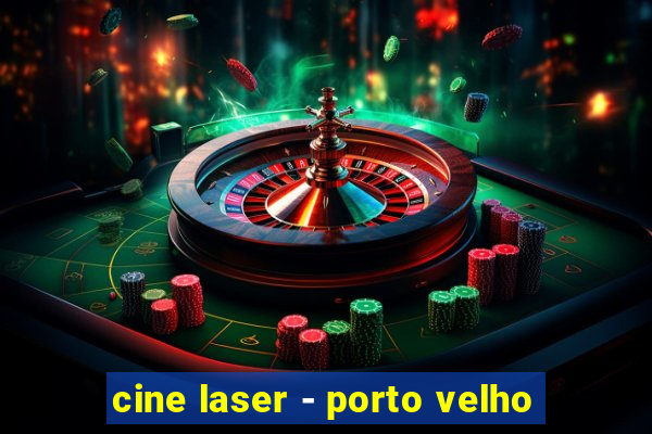 cine laser - porto velho