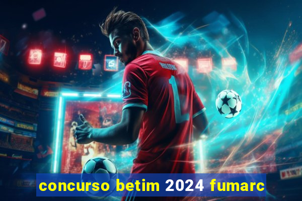 concurso betim 2024 fumarc