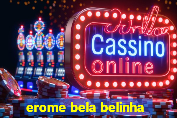 erome bela belinha