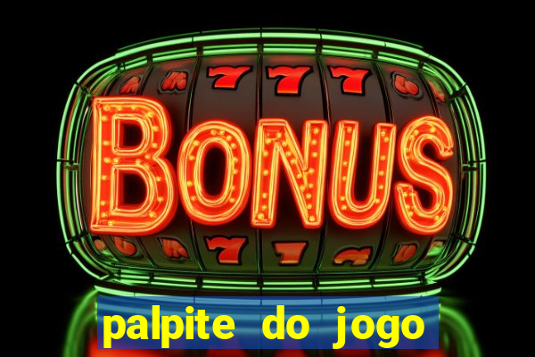 palpite do jogo aberto de hoje