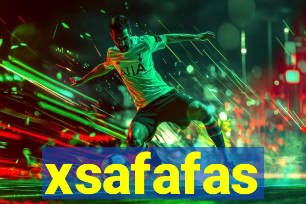 xsafafas