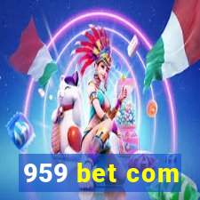 959 bet com