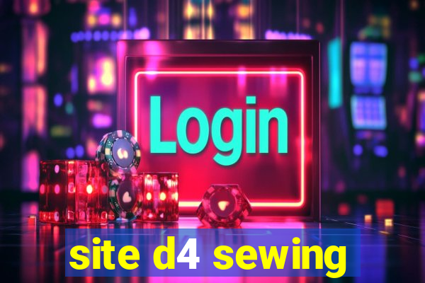 site d4 sewing