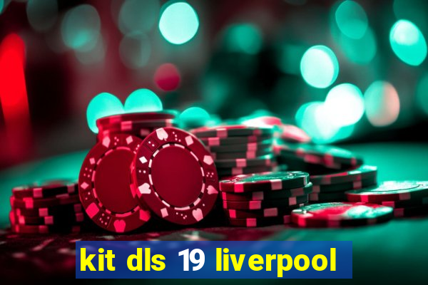 kit dls 19 liverpool