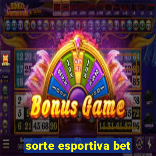 sorte esportiva bet