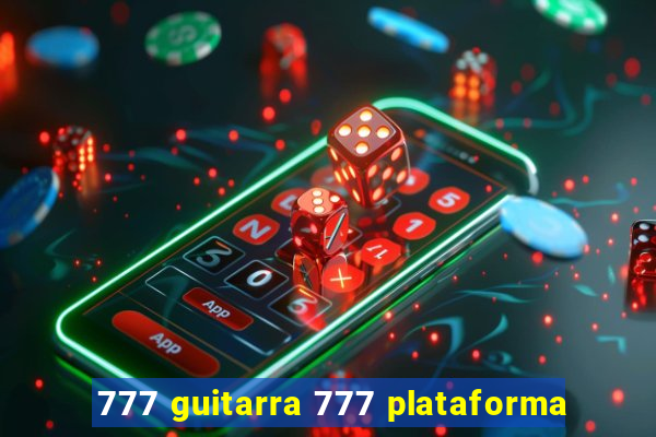 777 guitarra 777 plataforma