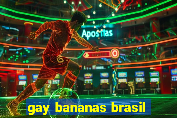 gay bananas brasil