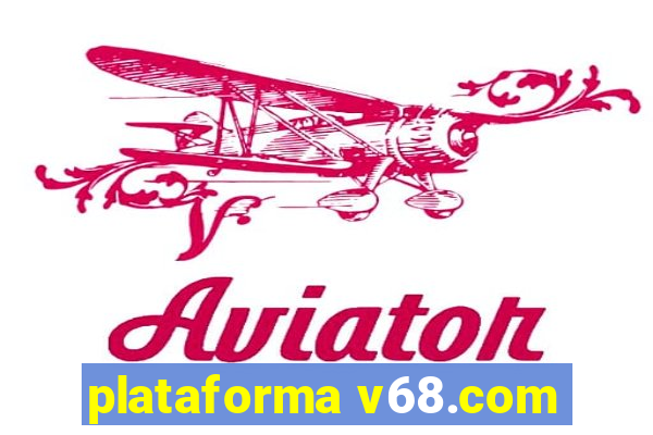 plataforma v68.com