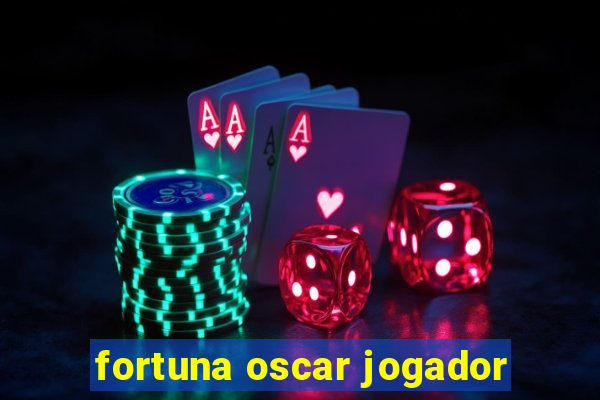 fortuna oscar jogador