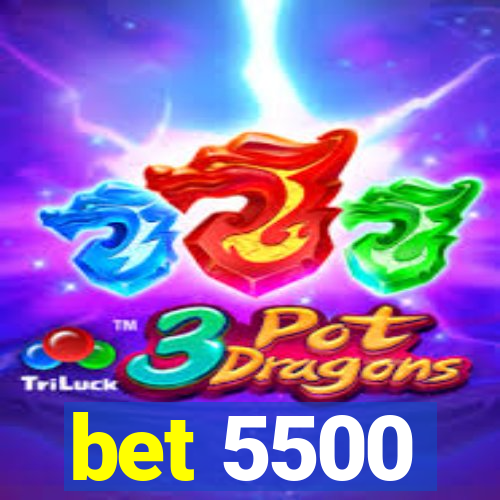 bet 5500