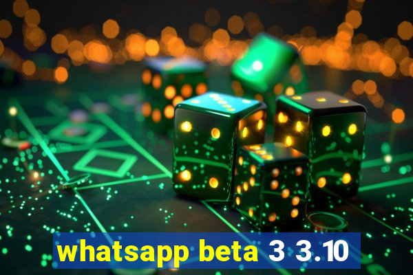 whatsapp beta 3 3.10