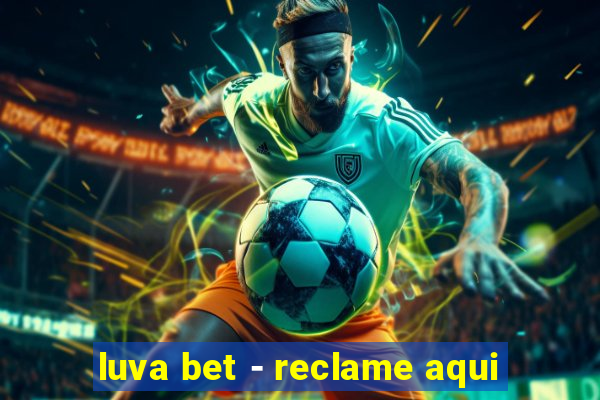 luva bet - reclame aqui