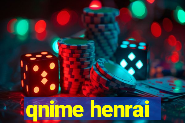 qnime henrai