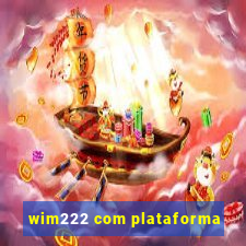 wim222 com plataforma