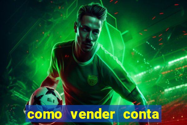 como vender conta de jogo