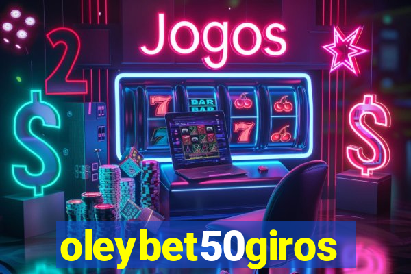 oleybet50giros