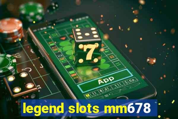 legend slots mm678