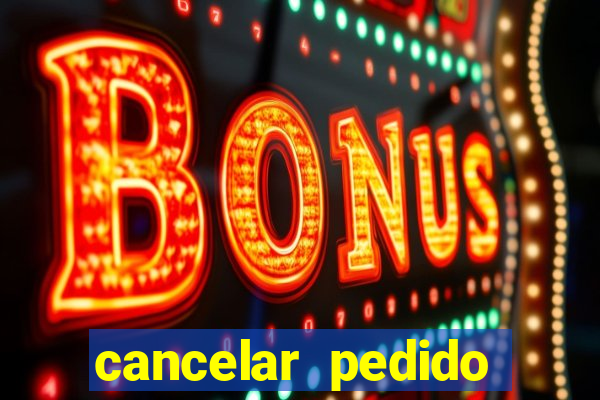 cancelar pedido casas bahia