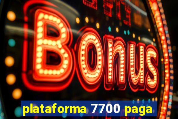 plataforma 7700 paga