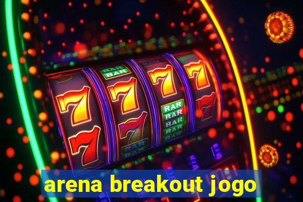 arena breakout jogo