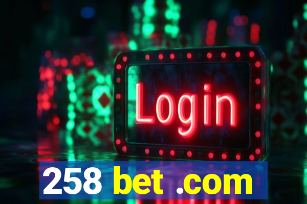 258 bet .com