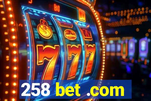 258 bet .com