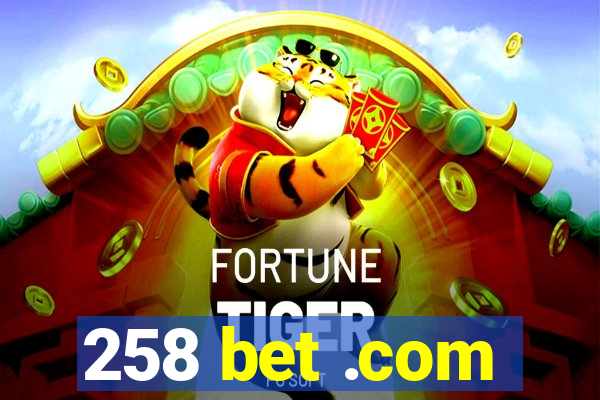 258 bet .com