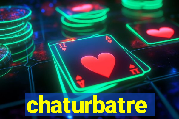 chaturbatre