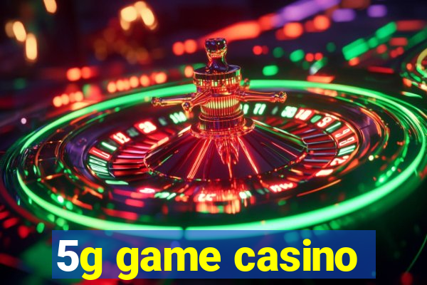 5g game casino