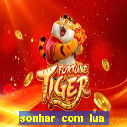 sonhar com lua jogo do bicho