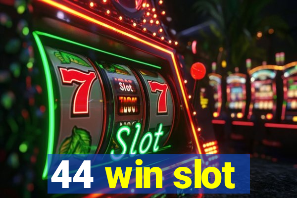 44 win slot