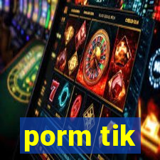 porm tik