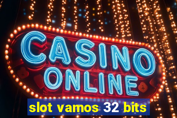 slot vamos 32 bits