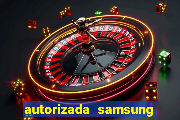 autorizada samsung santos canal 3