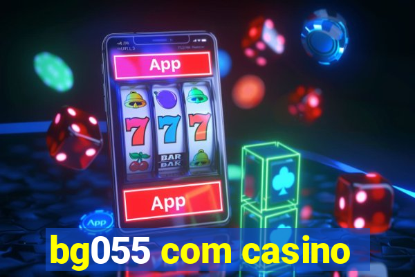 bg055 com casino