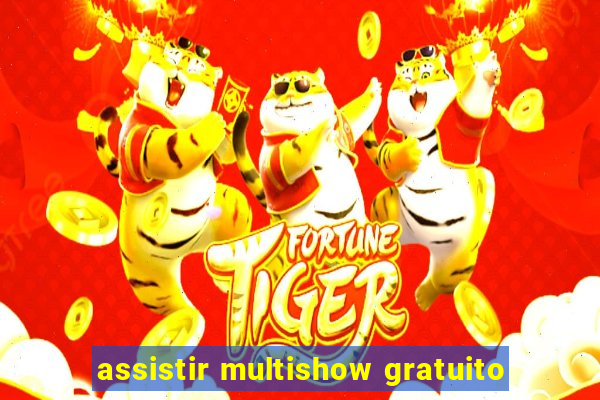 assistir multishow gratuito