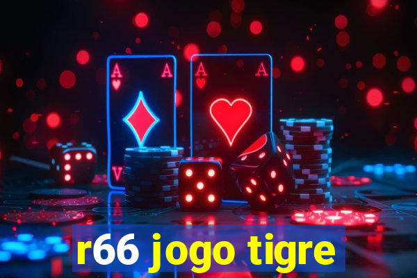 r66 jogo tigre