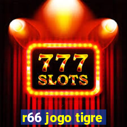 r66 jogo tigre