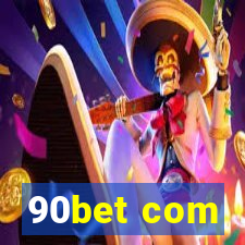 90bet com