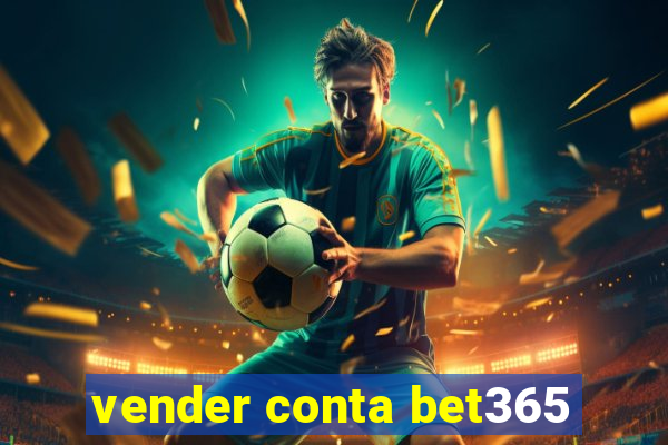 vender conta bet365