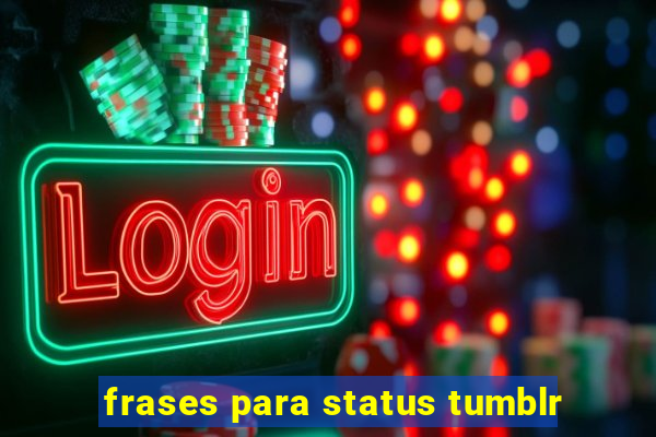 frases para status tumblr