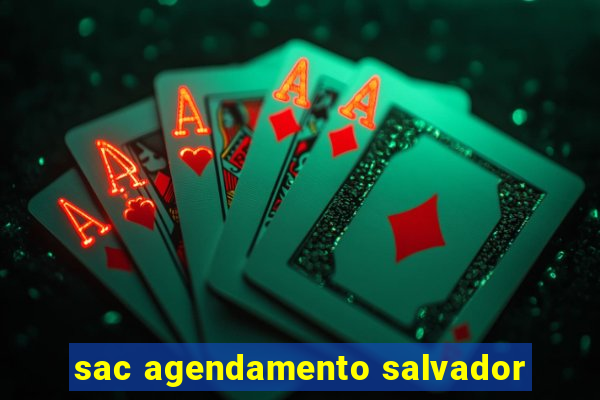 sac agendamento salvador