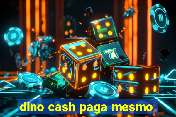 dino cash paga mesmo
