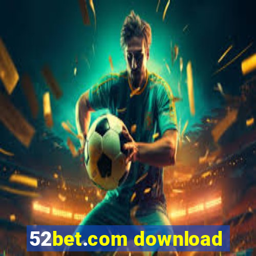 52bet.com download