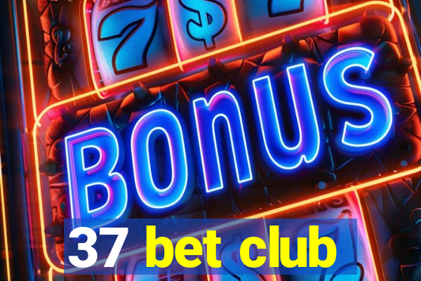 37 bet club