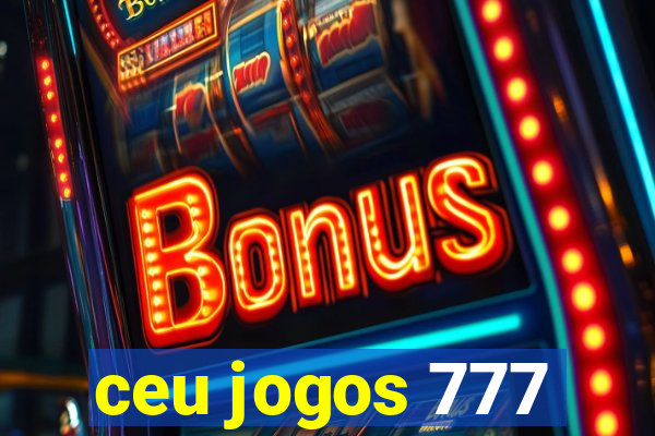 ceu jogos 777