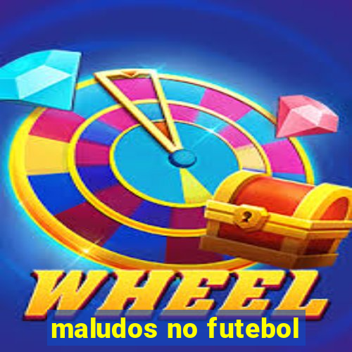 maludos no futebol